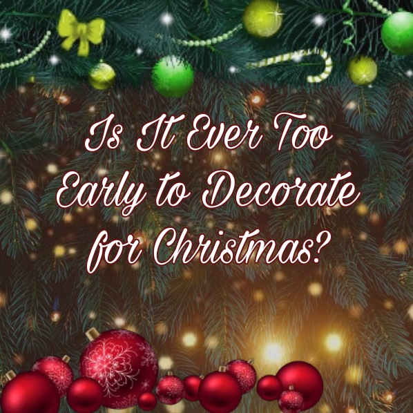 Is it ever too early to decorate for Christmas? – The GNA Insider