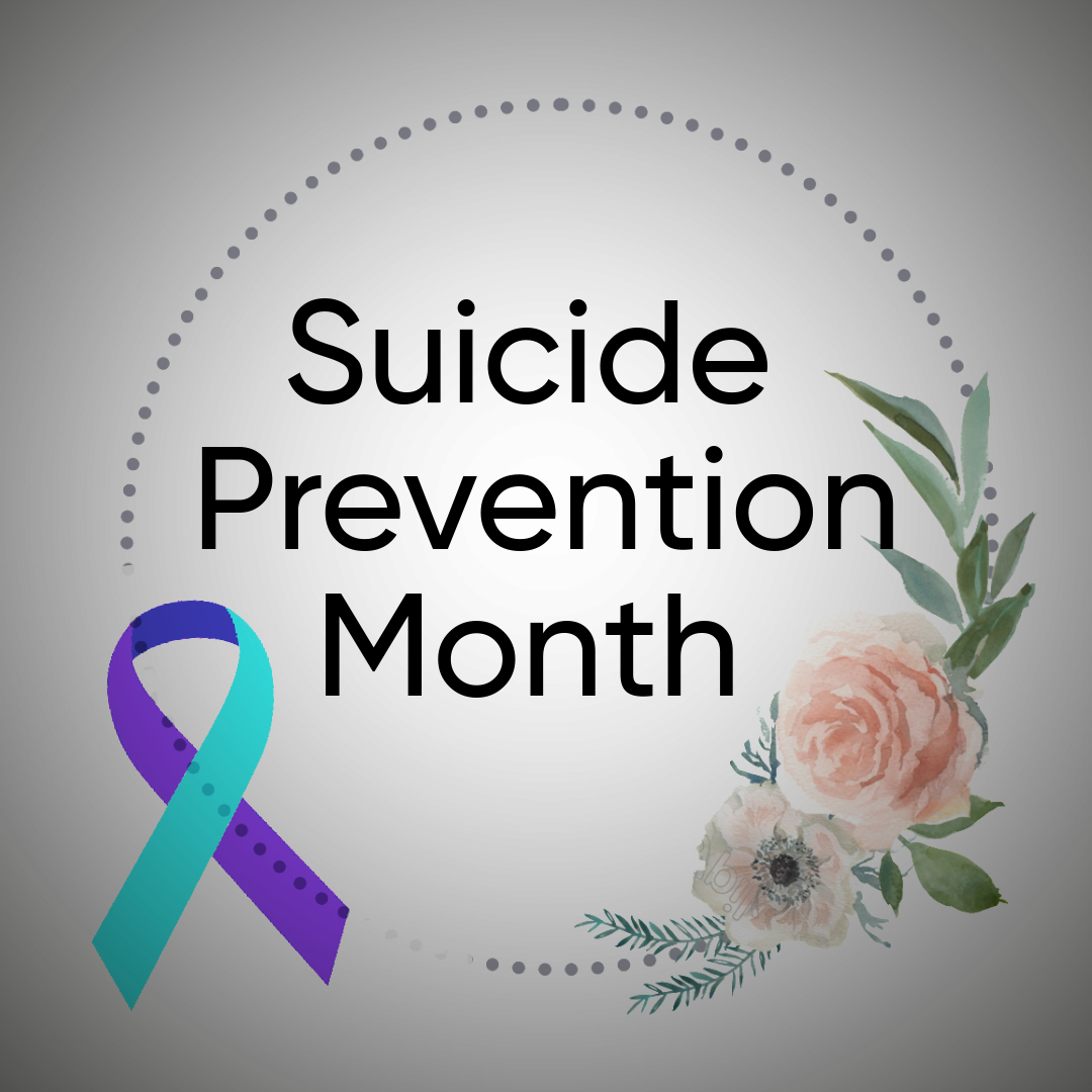 Suicide Prevention Month. 