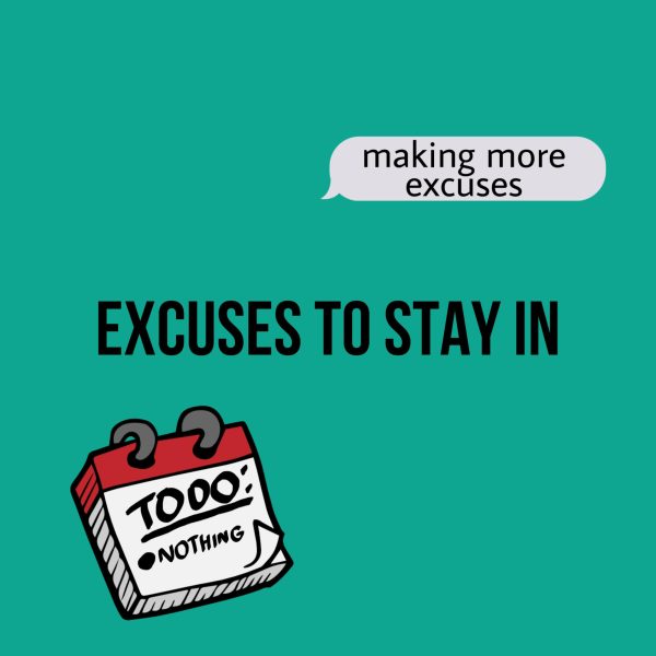 Excuses to stay in.