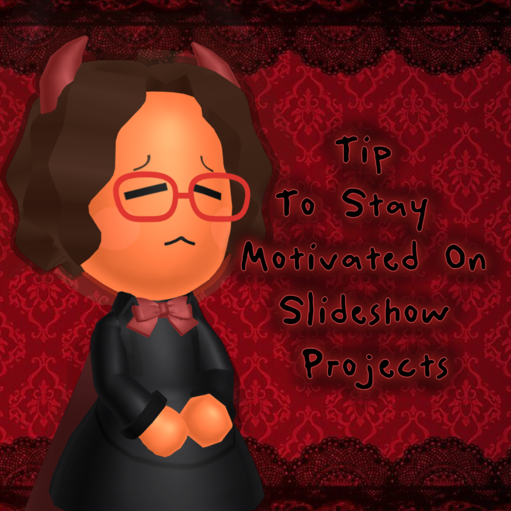 Tip To Stay Motivated On Slideshow Projects (Capcut , Mii Creator) 